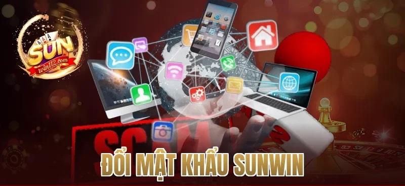 Hướng Dẫn Cách Đổi Mật Khẩu Sunwin Chuẩn Xác Và An Toàn